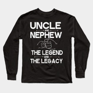 Uncle And Nephew The Legend And The Legacy Hand To Hand Happy Father Parent July 4th Christmas Day Long Sleeve T-Shirt